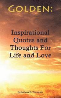 bokomslag Golden: Inspirational Quotes and Thoughts For Life and Love