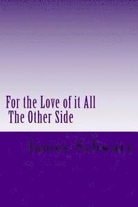 James Schwarz - For the Love of it All: The Other Side, Häftad