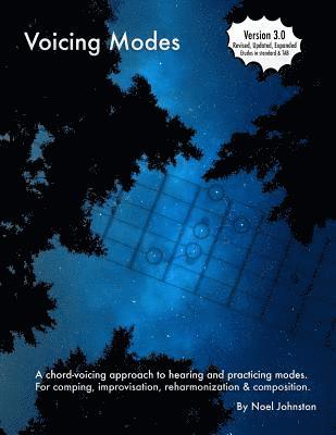 Voicing Modes: A Chord-Voicing Approach to Hearing and Practicing Modes. for Comping, Improvisation, Reharmonization & Composition. 1