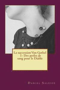 bokomslag La succession Von Gothel: * Des perles de sang pour le Diable