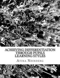 bokomslag Achieving differentiation through Pupils Learning Styles: Research Paper