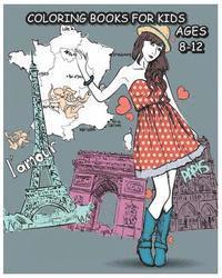 Coloring Books For Kids Ages 8-12: Paris Fashions Coloring Book For Fashion Lover 1