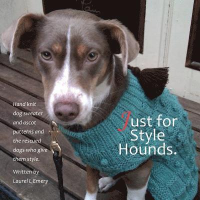 Just for Style Hounds: Hand knit dog sweater and ascot patterns and the rescued dogs who give them style. 1