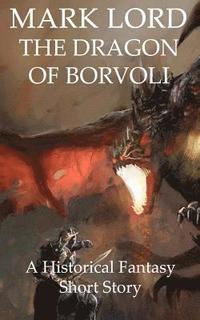 bokomslag The Dragon of Borvoli: A Historical Fantasy Short Story