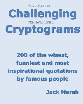Challenging Cryptograms: 200 of the wisest, funniest and most inspirational quotations by famous people 1