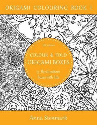 Anna Stenmark - Colour & fold origami boxes - 15 floral-pattern boxes with lids, Häftad