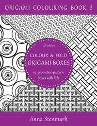 Colour & fold origami boxes - 15 geometric-pattern boxes with lids: UK edition 1