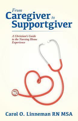 bokomslag From Caregiver to Supportgiver: A Christian's Guide to the Nursing Home Experience