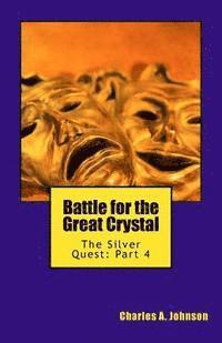 Charles a. Johnson - Battle for the Great Crystal: The Silver Quest: Part 4, Häftad
