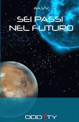 Sei passi nel futuro: Racconti di fantascienza 1