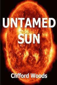 bokomslag Untamed Sun: Original and Fun Poems about Love, Heartache and Other Whimsical Things