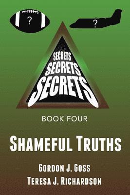Teresa J. Richardson, Gordon J. Goss - Shameful Truths: Secrets, Secrets, Secrets Book Four, Häftad