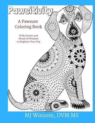 Mj Wixsom DVM - Pawsitivity: A Coloring Book for People Who Love Animals, Häftad