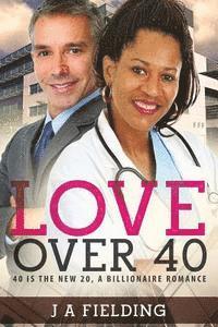 bokomslag Love Over 40: A Billionaire Single Parent Widower Love Story