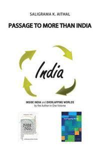 bokomslag Passage to More than India: Inside India and Overlapping Worlds by the Author in One Volume