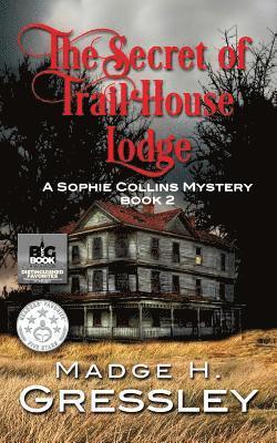 bokomslag The Secret of Trail House Lodge: A Sophie Collins Mystery Book 2