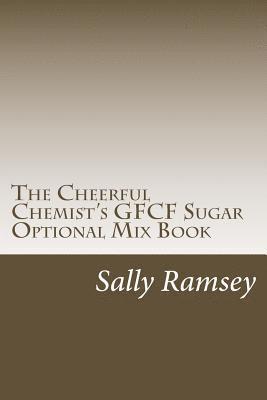 The Cheerful Chemist's GFCF Sugar Optional Mix Book 1