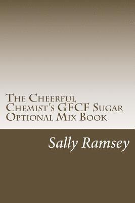 Sally Ramsey - The Cheerful Chemist's GFCF Sugar Optional Mix Book, Häftad. Tillgänglighet: Lägg i varukorg