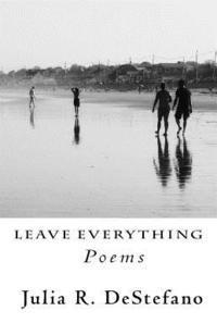 bokomslag Leave Everything: Poems