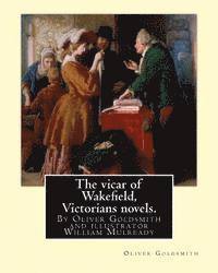 The vicar of Wakefield, By Oliver Goldsmith and illustrator William Mulready: William Mulready(1 April 1786 - 7 July 1863) was an Irish genre painter