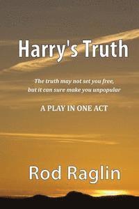 Rod Raglin - Harry's Truth - A Play in One Act, Häftad