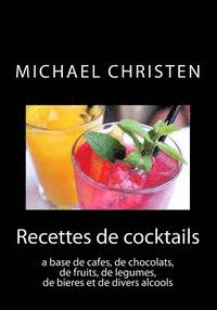 bokomslag Recettes de cocktails: a base de cafés, ce chocolats, de fruits, légumes, de bières et de divers alcools