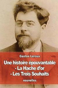 bokomslag Une histoire épouvantable - La Hache d'or - Les Trois Souhaits