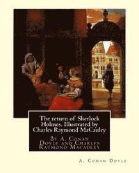bokomslag The return of Sherlock Holmes. Illustrated by Charles Raymond MaCauley: By A. Conan Doyle and Charles Raymond Macauley (March 19 1871, Canton, Ohio -