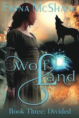 Wolf Land Book Three: Divided 1