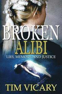 Tim Vicary - Broken Alibi: Lies, Memory and Justice, Häftad