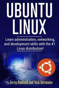 bokomslag Ubuntu Linux: Learn administration, networking, and development skills with the #1 Linux distribution!