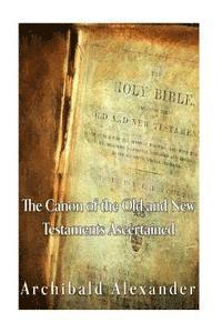 bokomslag The Canon of the Old and New Testaments Ascertained