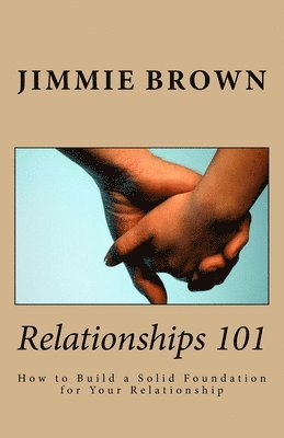 Relationships 101: How to Build a Solid Foundation for Your Relationship 1