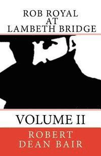 bokomslag Rob Royal At Lambeth Bridge: An Agent's Life Book Two
