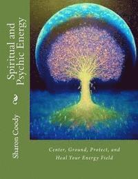 Deborah Colleen Rose, Sharon Coody Chi - Spiritual and Psychic Energy: Center, Ground, Protect, and Heal Your Energy Field, Häftad. Tillgänglighet: Lägg i varukorg