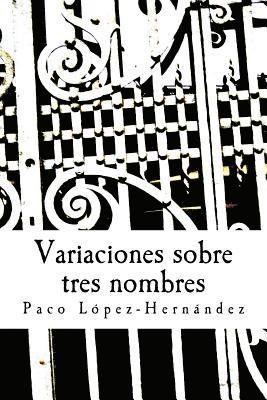 Variaciones sobre tres nombres: Novela 1