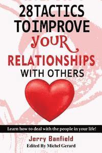 bokomslag 28 Tactics to Improve your Relationships with Others: Learn how to deal with the people in your life!