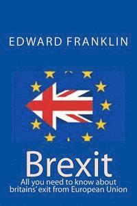 Edward Franklin - Brexit: All you need to know about britains' exit from European Union, Häftad