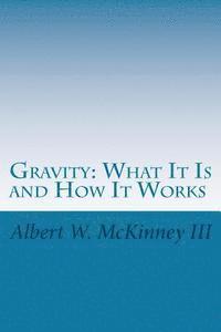 bokomslag Gravity: What It Is and How It Works