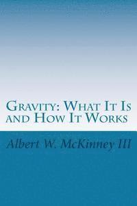 Gravity: What It Is and How It Works 1