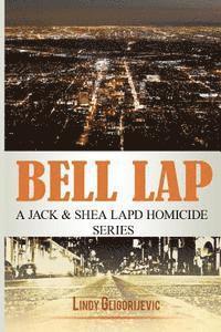 Bell Lap: A Jack & Shea LAPD Homicide Series 1