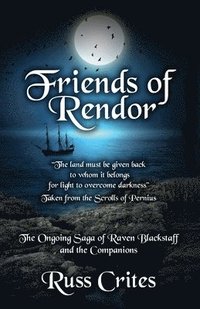 bokomslag Friends of Rendor: The Ongoing Saga of Raven Blacksgtaff & the Companions