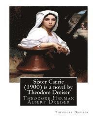 bokomslag Sister Carrie (1900) is a novel by Theodore Dreiser: Theodore Herman Albert Dreiser