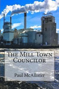 bokomslag The Mill Town Councilor