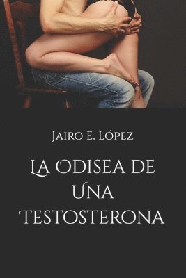 La Odisea de Una Testosterona 1