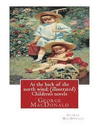 bokomslag At the back of the north wind; by George MacDonald ( ILUSTRATED ) Children's novels