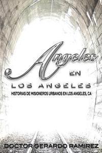 bokomslag Angeles en Los Angeles: Historias de Misioneros Urbanos en Los Angeles, CA