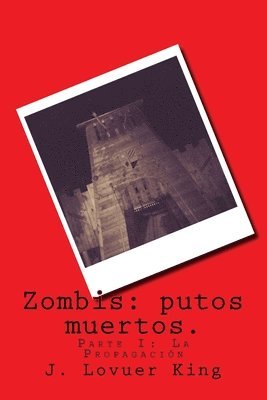 bokomslag Zombis: putos muertos.: Parte I: La Propagación