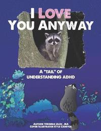 bokomslag I Love You Anyway: A 'Tail' of Understanding ADHD