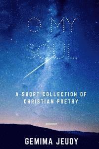 Gemima Jeudy - O My Soul: A Short Collection of Christian Poetry, Häftad